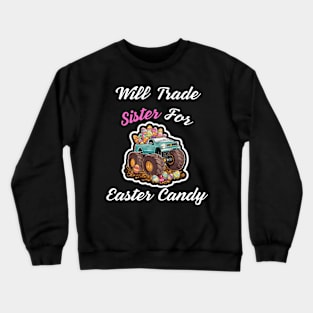 Will Trade Sister For Easter Candy Crewneck Sweatshirt